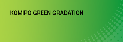 KOMIPO GREEN GRADATION